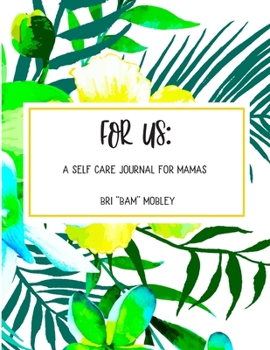 Paperback For Us: A Self Care Journal for Mamas Book