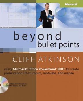 Paperback Beyond Bullet Points: Using Microsoft Office PowerPoint 2007 to Create Presentations That Inform, Motivate, and Inspire [With CDROM] Book