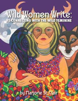 Paperback Wild Women Write: Re-connecting with the Wild Feminine Book