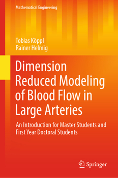 Hardcover Dimension Reduced Modeling of Blood Flow in Large Arteries: An Introduction for Master Students and First Year Doctoral Students Book