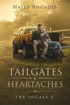 Tailgates & Heartaches - Book #2 of the Locals