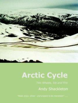 Paperback Arctic Cycle: Two Wheels, Ice and Fire Book