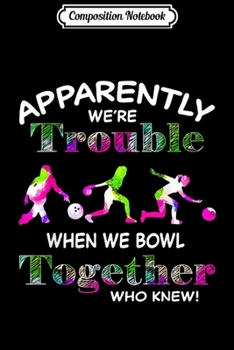 Composition Notebook: When We Bowl Together - Bowling  Journal/Notebook Blank Lined Ruled 6x9 100 Pages