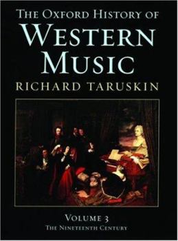 Hardcover The Oxford History of Western Music, Vol. 3: The Nineteenth Century Book