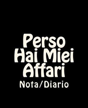 Paperback Perso Hai Miei Affari: Nota/Diareo [Italian] Book