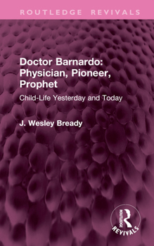 Hardcover Doctor Barnardo: Physician, Pioneer, Prophet: Child-Life Yesterday and Today Book