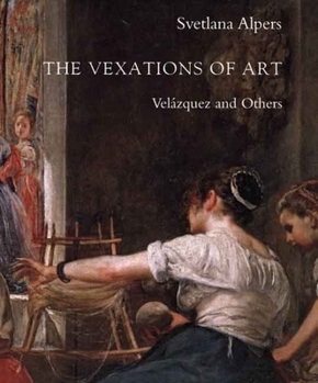 Paperback The Vexations of Art: Vel?zquez and Others Book