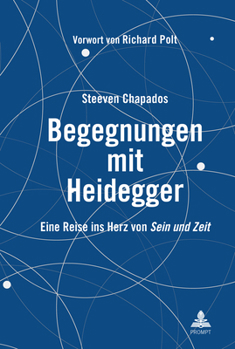Hardcover Begegnungen mit Heidegger: Eine Reise ins Herz von Sein und Zeit [German] Book