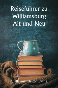 Paperback Reiseführer zu Williamsburg Alt und Neu [German] Book