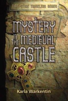 Mystery in the Medieval Castle (Time-Stone Travelers, 1) - Book #2 of the Time-Stone Travelers