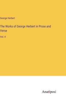Hardcover The Works of George Herbert in Prose and Verse: Vol. II Book