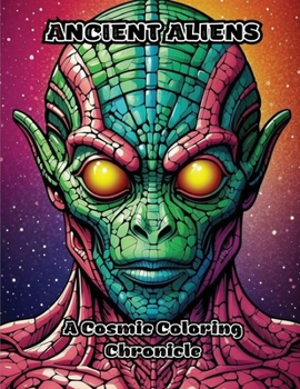 Paperback Ancient Aliens: A Cosmic Coloring Chronicle Book