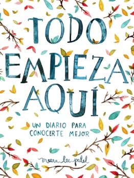 Paperback Todo Empieza Aquí / Start Where You Are: A Journal for Self-Exploration: Un Diario Para Conocerte Mejor [Spanish] Book