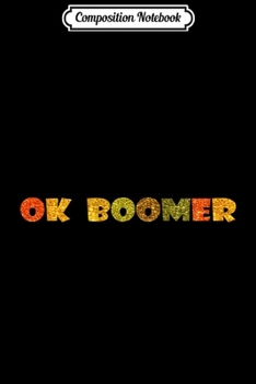 Composition Notebook: Womens Ok boomer trending Gen Z Millennials Generation Meme Joke  Journal/Notebook Blank Lined Ruled 6x9 100 Pages