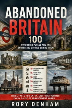 Paperback Abandoned Britain: 100 Forgotten Places and the Surprising Stories Behind Them Book