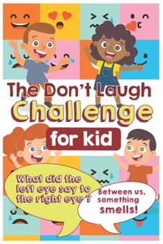 Paperback The Don't Laugh Challenge for Kids: The LOL Interactive Joke Book Contest Game for Boys and Girls Age 6 - 12, SBD 005: four happy kids and a funny jok Book