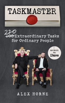 Paperback Taskmaster: 220 Extraordinary Tasks for Ordinary People Book