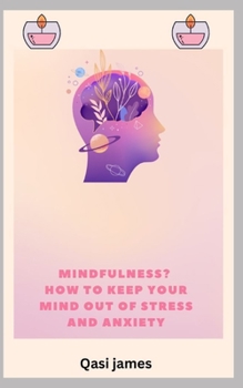 Paperback Mindfulness? How to Keep Your Mind Out of Stress and Anxiety Book