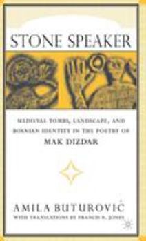 Hardcover Stone Speaker: Medieval Tombs, Landscape, and Bosnian Identity in the Poetry of Mak Dizdar Book