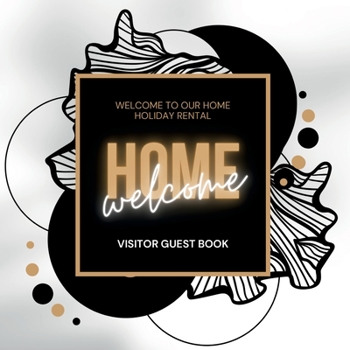 Hardcover Welcome Home Visitor Guest Book: Be our guest and record lasting memories in our Guest Book for Airbnb, Bed and Breakfast or any other holiday home | HardCover Guest Book