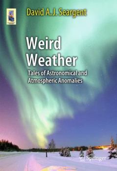 Paperback Weird Weather: Tales of Astronomical and Atmospheric Anomalies Book