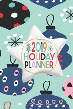 Paperback 2019 Holiday Planner: October - December 2019 Weekly and Monthly Calendar - Christmas Planner With Lots Of Checklist To Get You Organized - Book
