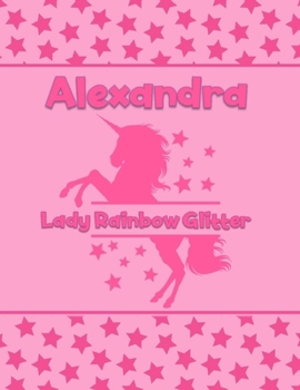 Paperback Alexandra Lady Rainbow Glitter: Personalized Draw & Write Book with Her Unicorn Name - Word/Vocabulary List Included for Story Writing Book