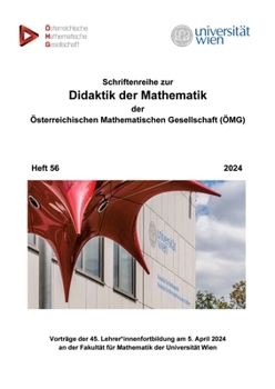 Schriftenreihe zur Didaktik der Mathematik der Österreichischen Mathematischen Gesellschaft (ÖMG): Heft 56 (German Edition)