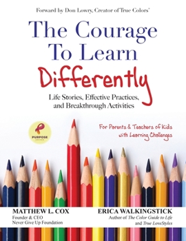 Paperback The Courage to Learn Differently: Life Stories, Effective Practices, Breakthrough Activities Book