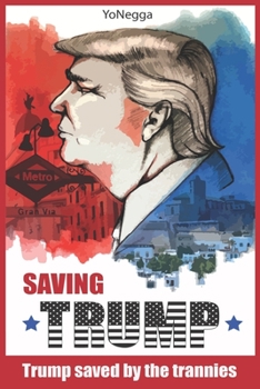 Paperback Saving Trump: Trump Saved by the Trannies Book