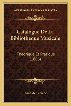 Paperback Catalogue De La Bibliotheque Musicale: Theorique Et Pratique (1866) [French] Book