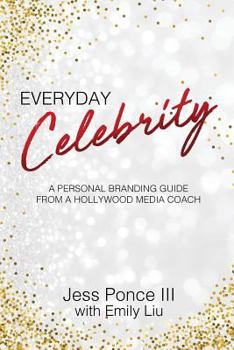 Paperback Everyday Celebrity: A Personal Branding Guide from a Hollywood Media Coach Book