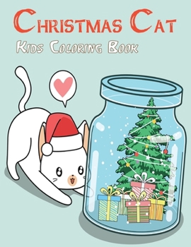 Christmas Cat Kids Coloring Book: A Coloring Book for Kids Featuring Beautiful Cats and Relaxing Christmas Vol-1