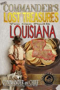 Paperback More Commander's Lost Treasures You Can Find In Louisiana: Follow the Clues and Find Your Fortunes! Book