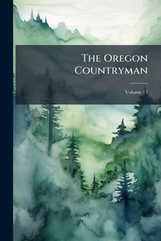 Paperback The Oregon Countryman; Volume 13 Book
