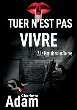 Paperback Tuer n'est pas vivre 2: 2. La mort dans les veines [French] Book