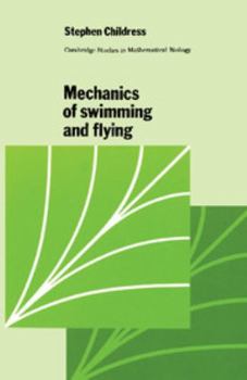 Mechanics of Swimming and Flying (Cambridge Studies in Mathematical Biology) - Book  of the Cambridge Studies in Mathematical Biology