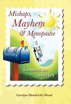 Paperback Mishaps, Mayhem, & Menopause: Letters to Shirley Book