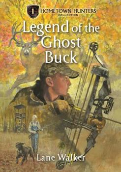 Legend of the Ghost Buck - Book #1 of the Hometown Hunters