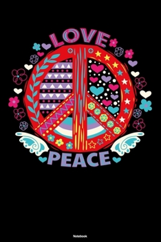 Love Peace Notebook: Peace Sign Journal Happiness Kindness Joyful Composition Book Happy Gift