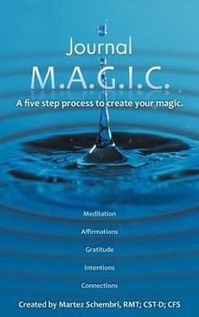 Hardcover Journal M.A.G.I.C.: A Five Step Process to Create Your Magic. Book
