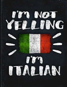 I'm Not Yelling I'm Italian: Funny Sarcastic Personalized Gift for Coworker Friend from Italy  Planner Daily Weekly Monthly Undated Calendar Organizer Journal