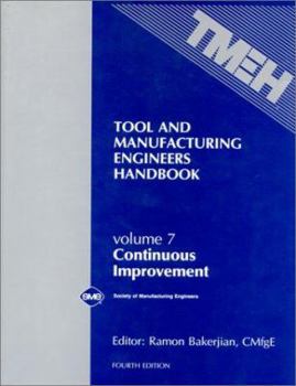 Hardcover Tool and Manufacturing Engineers Handbook: Continuous Improvement (TOOL AND MANUFACTURING ENGINEERS HANDBOOK 4TH EDITION) Book