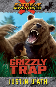 Grizzly Trap - Book #8 of the Extreme Adventures