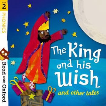 Paperback Read with Oxford: Stage 2: Phonics: The King and His Wish and Other Tales Book