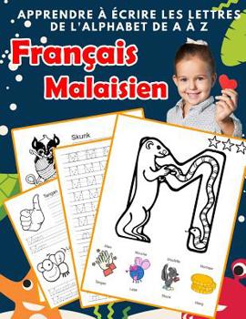 Paperback Apprendre à écrire les lettres de l'alphabet de A à Z Français Malaisien: Les 26 lettres mon imagier de l'alphabet French Malay pour K KS1 KS2 KS3 CP [French] Book