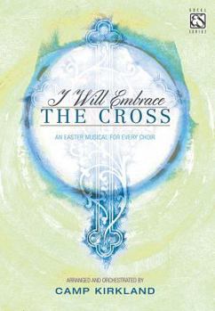 Paperback I Will Embrace the Cross: An Easter Musical for Every Choir Book