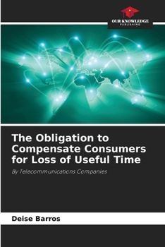 Paperback The Obligation to Compensate Consumers for Loss of Useful Time Book
