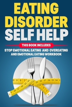 Paperback Eating Disorder Self Help: This book includes: Stop Emotional Eating and Overeating Emotional Eating Workbook Book