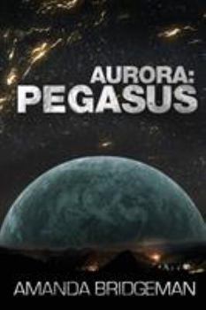 Paperback Aurora: Pegasus (Aurora 2) Book